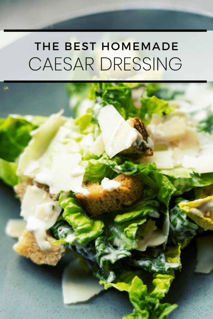 Best Homemade Caesar Salad Dressing Recipe